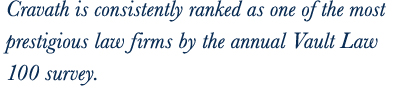 Cravath is consistently ranked as one of the most prestigious law firms by the annual Vault Law 100 survey.
