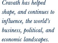 Cravath has helped shape, and continues to influence, the world’s business, political, and economic landscapes.