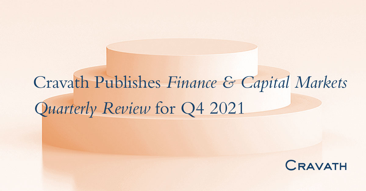 Cravath Publishes Finance Capital Markets Quarterly Review For Q4 