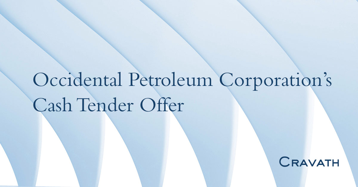 Occidental Petroleum Corporation’s Cash Tender Offer Cravath, Swaine