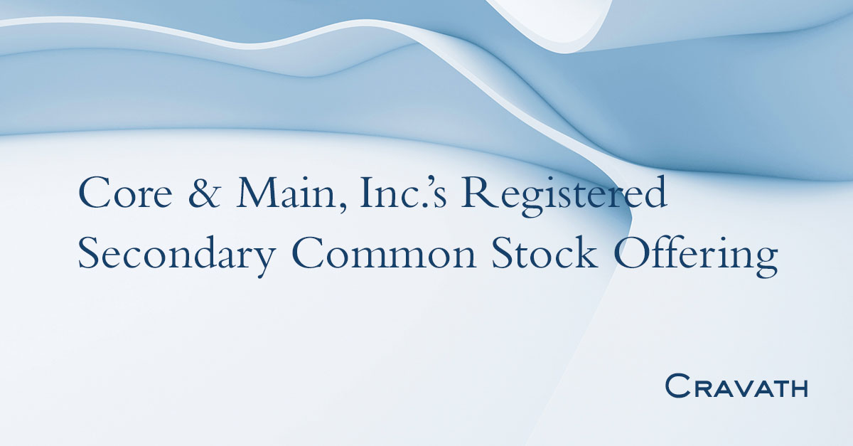 Core & Main, Inc.’s Registered Secondary Common Stock Offering