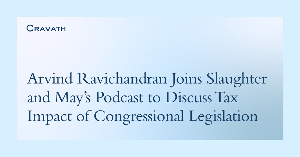 Arvind Ravichandran Joins Slaughter and May’s Podcast to Discuss Tax ...