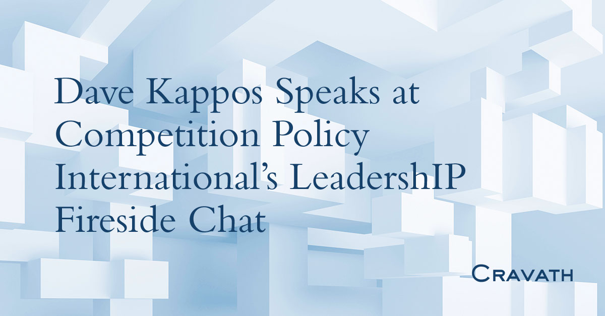 Dave Kappos Speaks at Competition Policy International’s LeadershIP