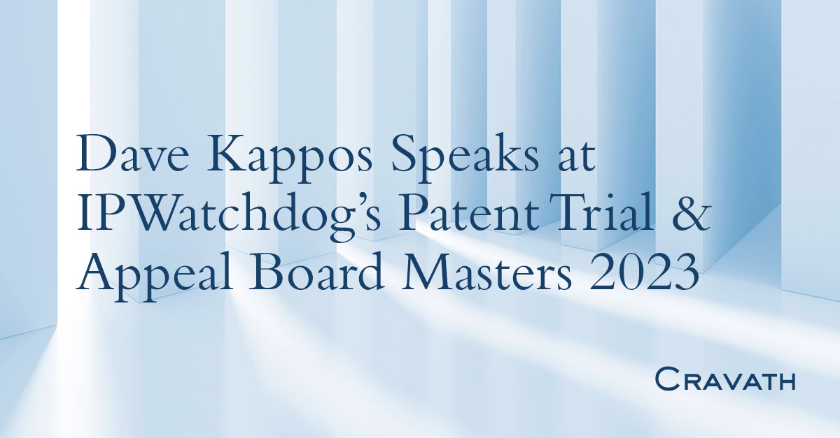 Dave Kappos Speaks at IPWatchdog’s Patent Trial & Appeal Board Masters