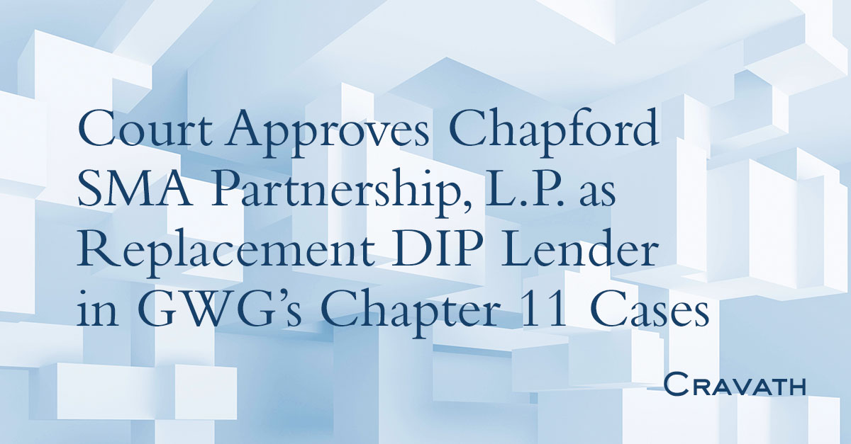 Court Approves Chapford SMA Partnership, L.P. as Replacement DIP Lender