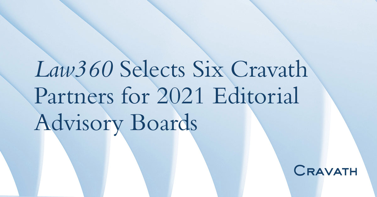Law360 Selects Five Cravath Partners for 2021 Editorial Advisory Boards