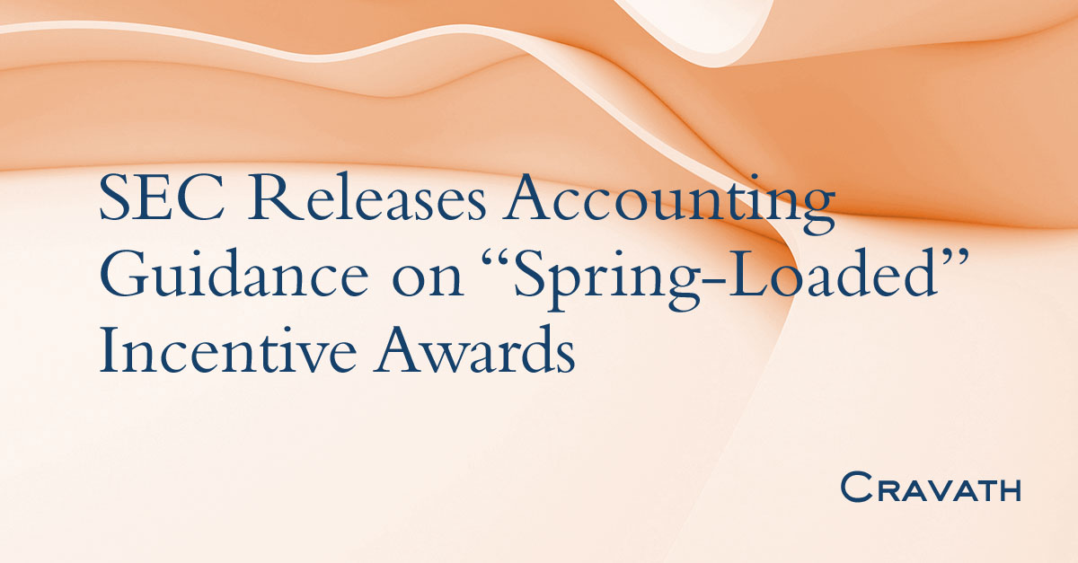 SEC Releases Accounting Guidance on “Spring-Loaded” Incentive Awards ...