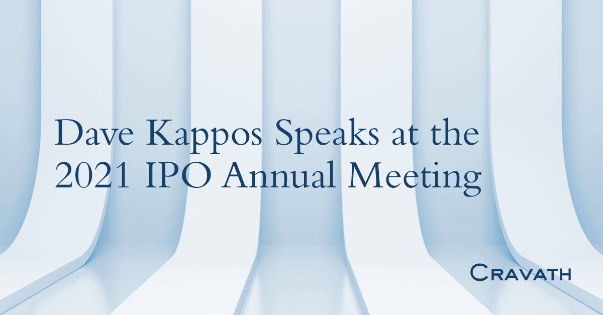 Dave Kappos Speaks at the 2021 IPO Annual Meeting Cravath, Swaine