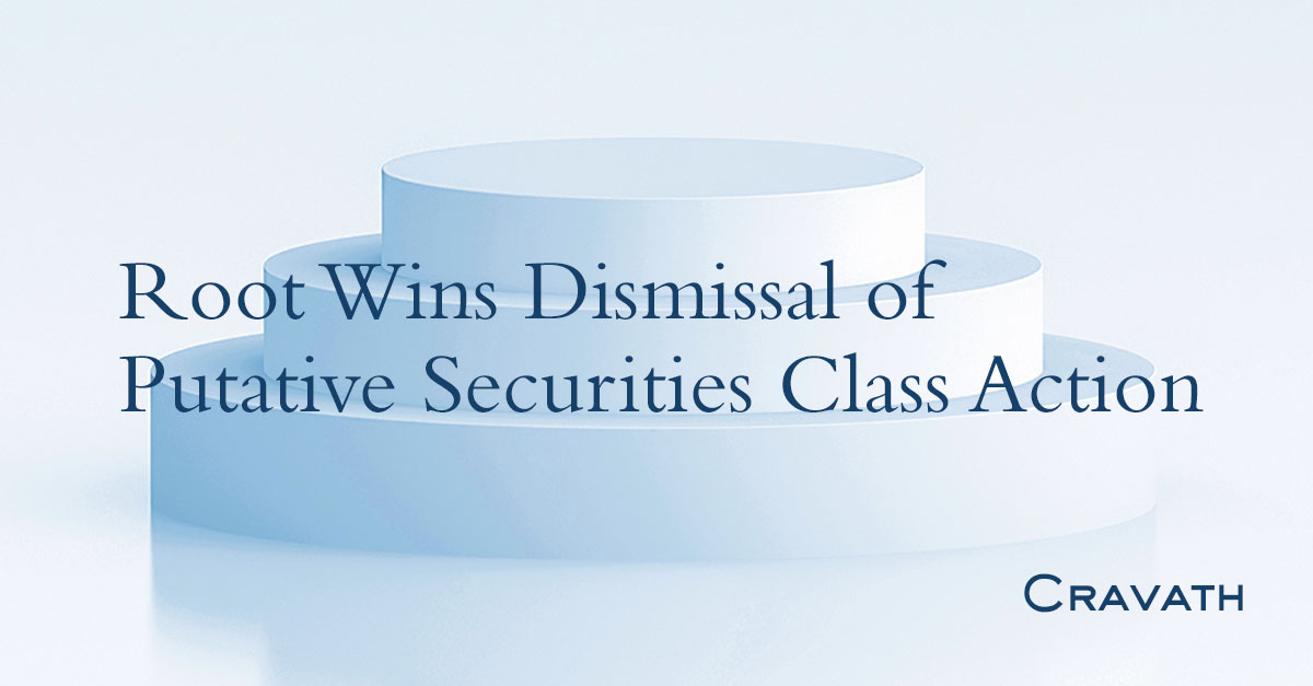 Root Wins Dismissal Of Putative Securities Class Action Cravath root-wins-dismissal-of-putative-securities-class-action-cravath