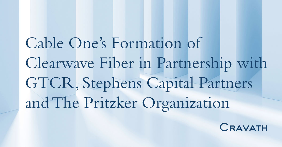 Cable One’s Formation of Clearwave Fiber in Partnership with GTCR