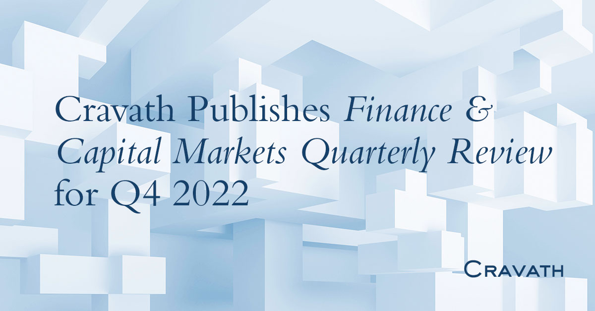 Cravath Publishes Finance & Capital Markets Quarterly Review for Q4 ...